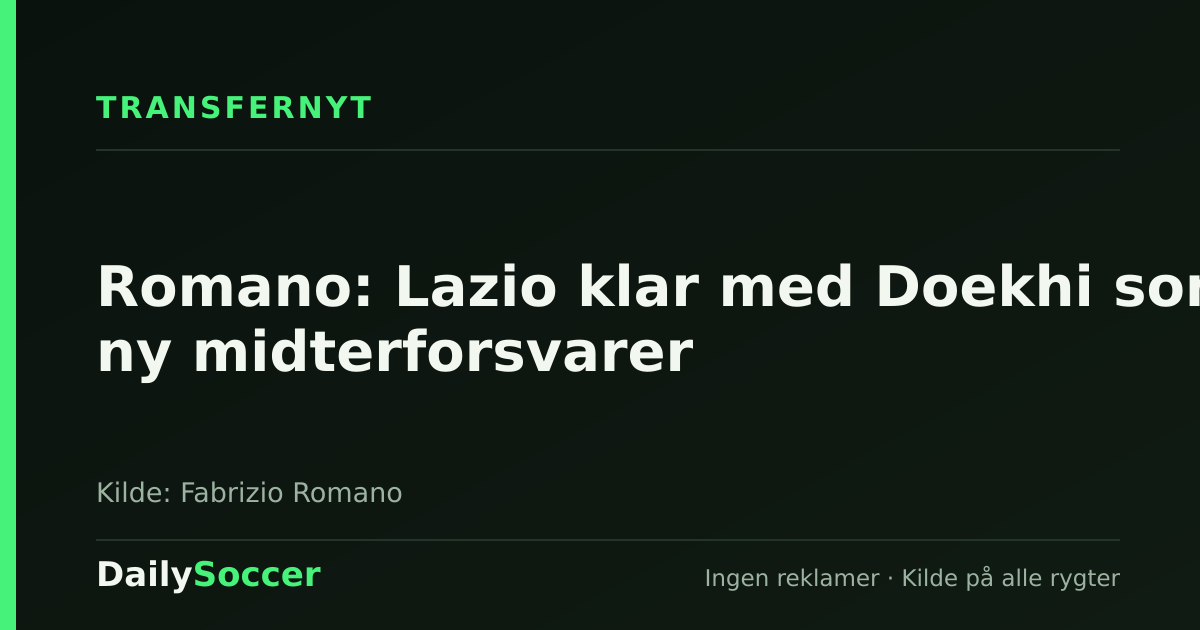 Romano: Lazio klar med Doekhi som ny midterforsvarer — DailySoccer