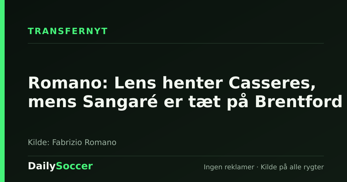 Romano: Lens henter Casseres, mens Sangaré er tæt på Brentford — DailySoccer