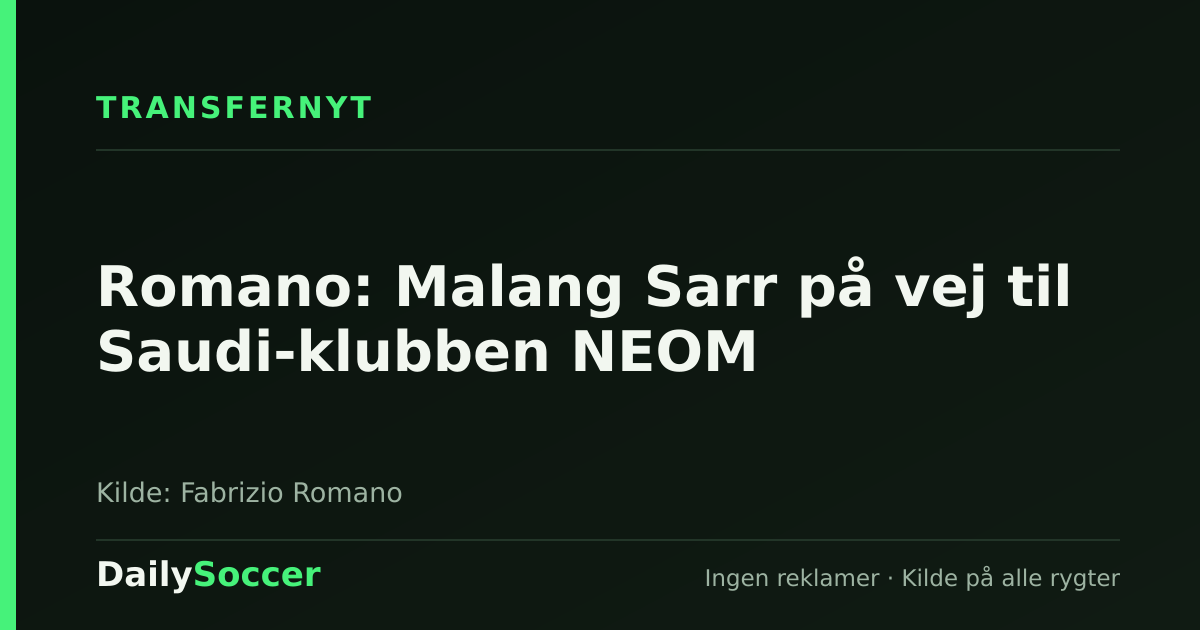Romano: Malang Sarr på vej til Saudi-klubben NEOM — DailySoccer