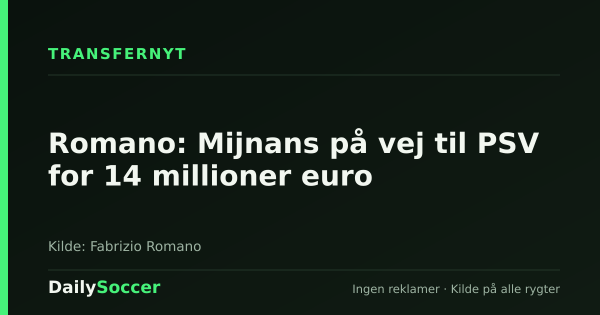 Romano: Mijnans på vej til PSV for 14 millioner euro — DailySoccer