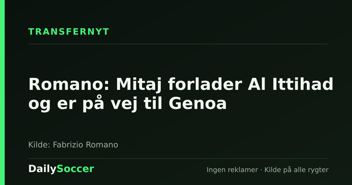 Romano: Mitaj forlader Al Ittihad og er på vej til Genoa — DailySoccer