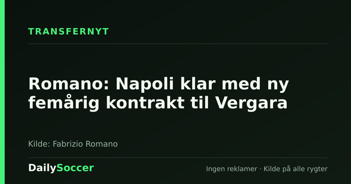 Romano: Napoli klar med ny femårig kontrakt til Vergara — DailySoccer