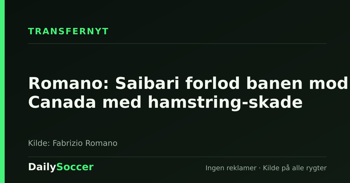 Romano: Saibari forlod banen mod Canada med hamstring-skade — DailySoccer