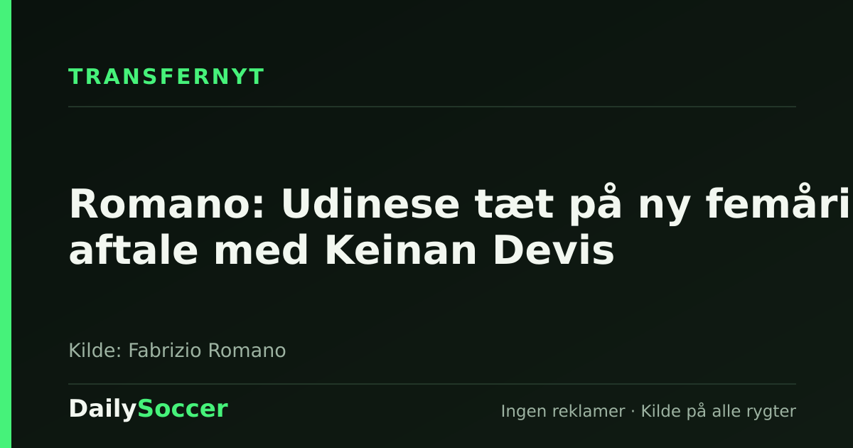Romano: Udinese tæt på ny femårig aftale med Keinan Devis — DailySoccer