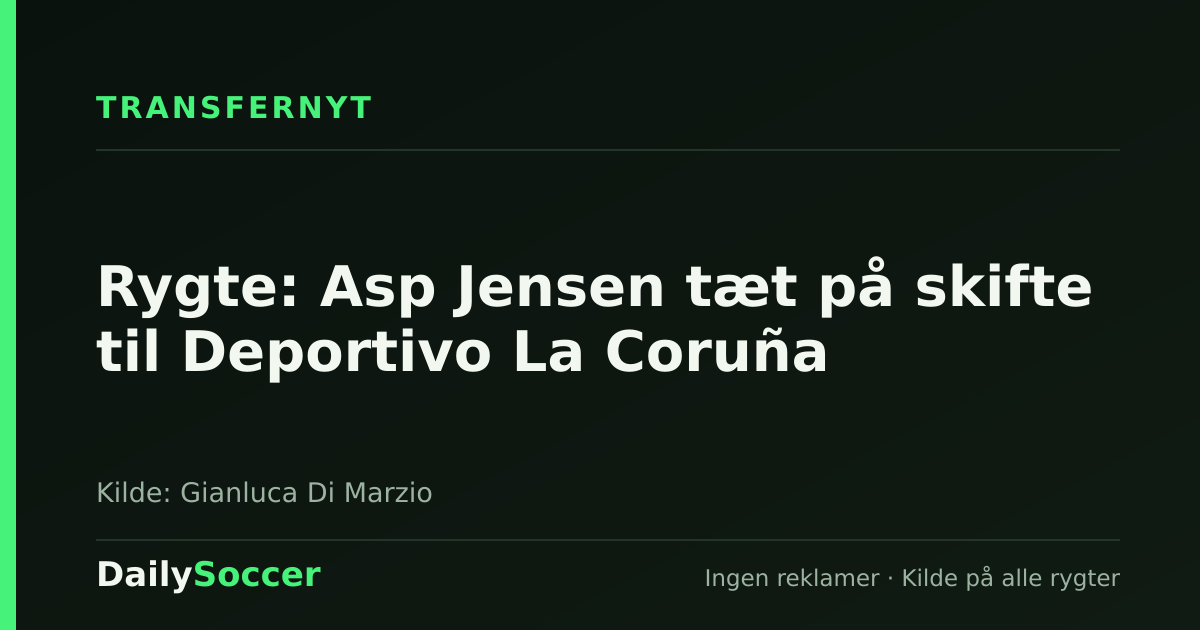 Rygte: Asp Jensen tæt på skifte til Deportivo La Coruña — DailySoccer