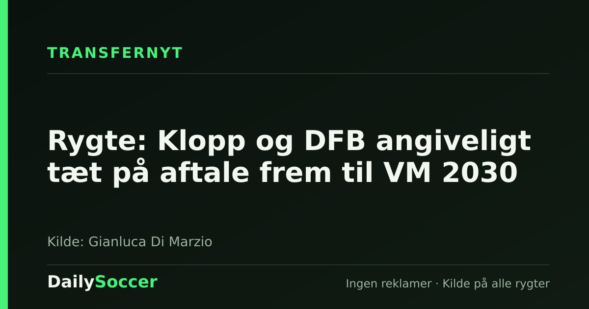 Rygte: Klopp og DFB angiveligt tæt på aftale frem til VM 2030 — DailySoccer