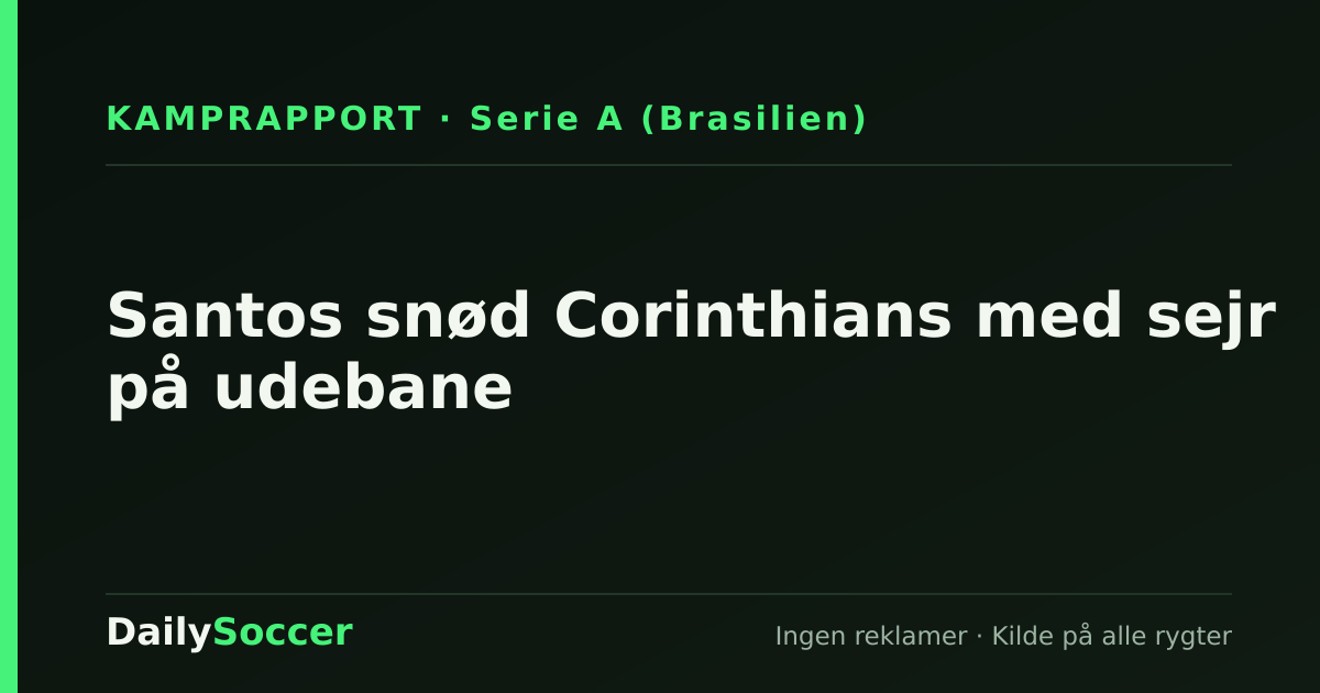 Santos snød Corinthians med sejr på udebane — DailySoccer