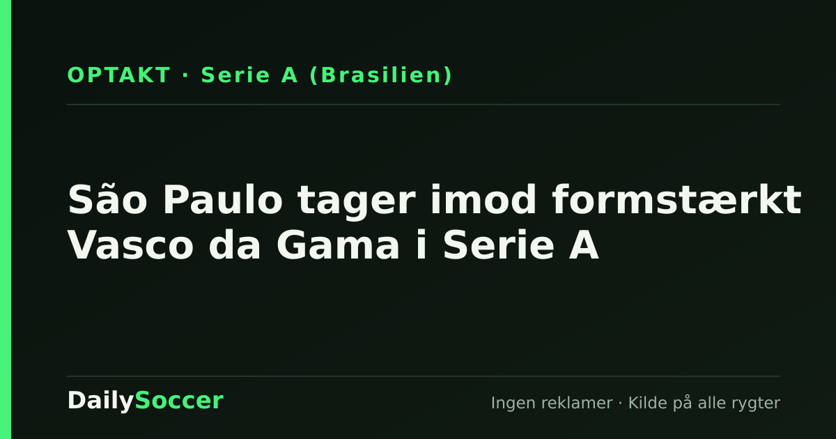 São Paulo tager imod formstærkt Vasco da Gama i Serie A — DailySoccer
