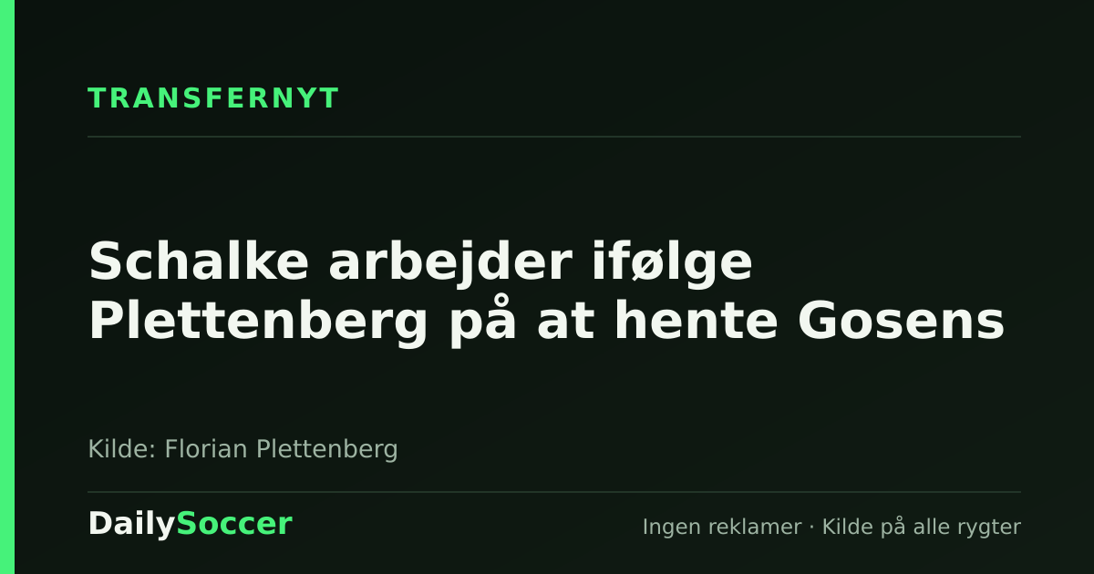 Schalke arbejder ifølge Plettenberg på at hente Gosens — DailySoccer