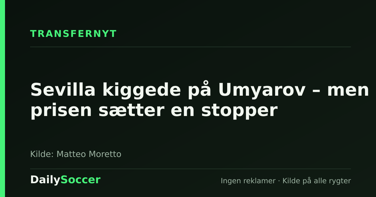 Sevilla kiggede på Umyarov – men prisen sætter en stopper — DailySoccer