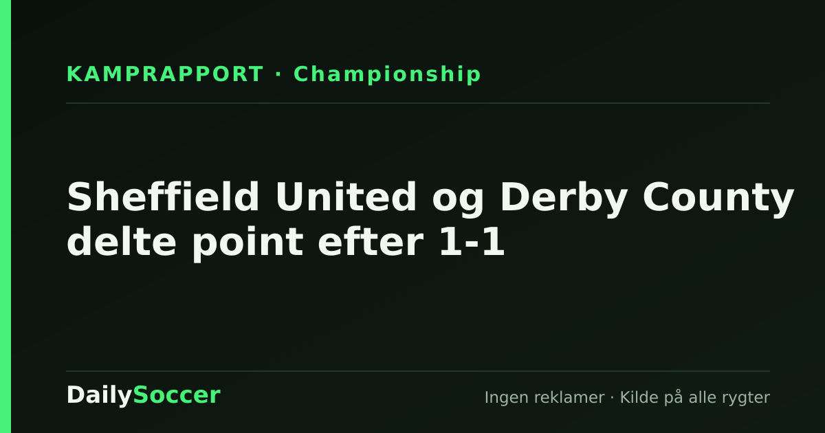 Sheffield United og Derby County delte point efter 1-1 — DailySoccer