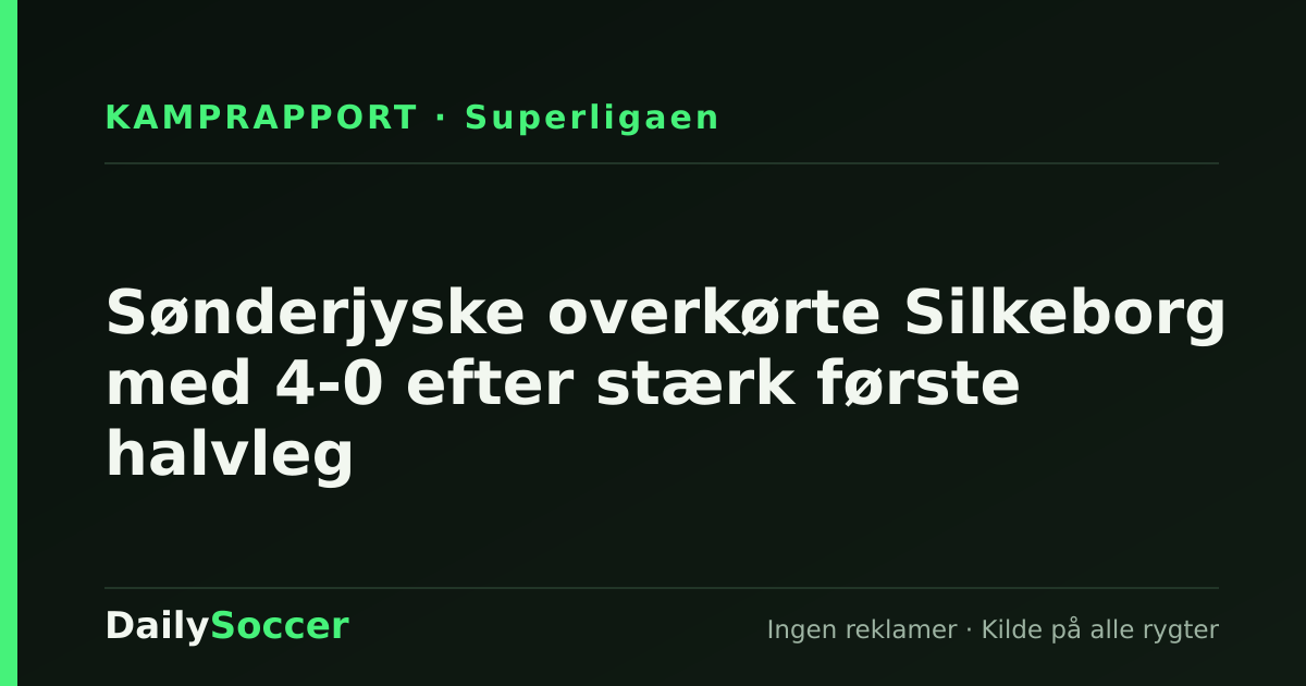 Sønderjyske overkørte Silkeborg med 4-0 efter stærk første halvleg — DailySoccer