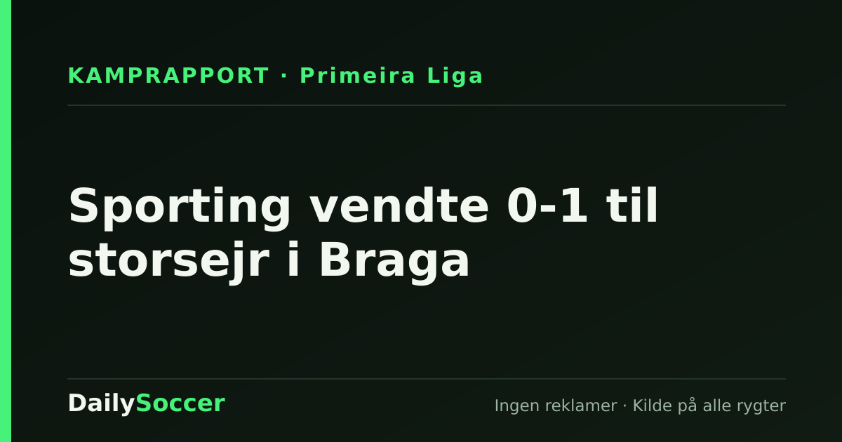 Sporting vendte 0-1 til storsejr i Braga — DailySoccer