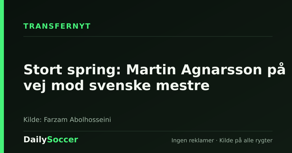 Stort spring: Martin Agnarsson på vej mod svenske mestre — DailySoccer