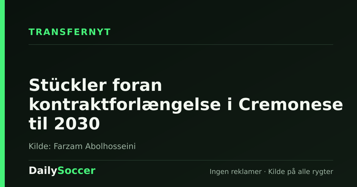 Stückler foran kontraktforlængelse i Cremonese til 2030 — DailySoccer