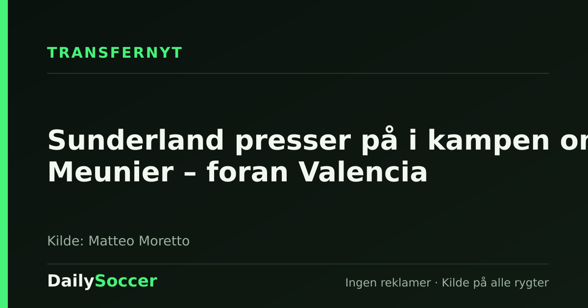 Sunderland presser på i kampen om Meunier – foran Valencia — DailySoccer