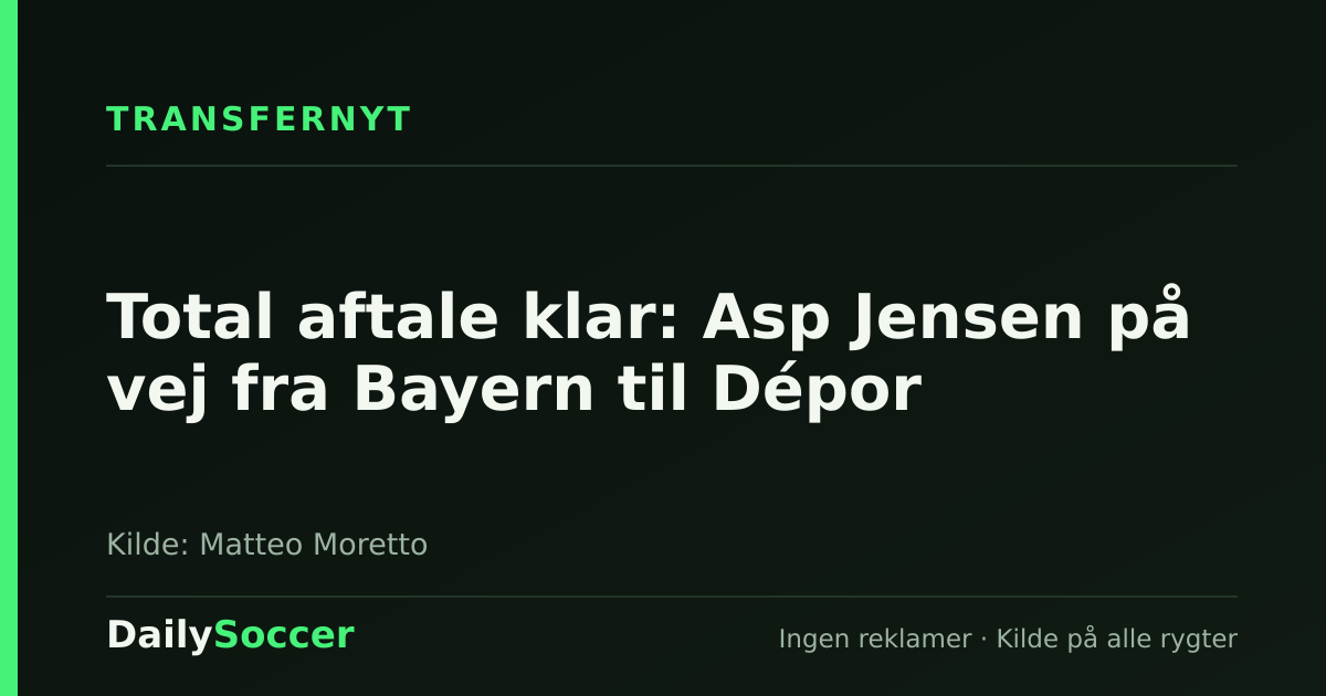 Total aftale klar: Asp Jensen på vej fra Bayern til Dépor — DailySoccer