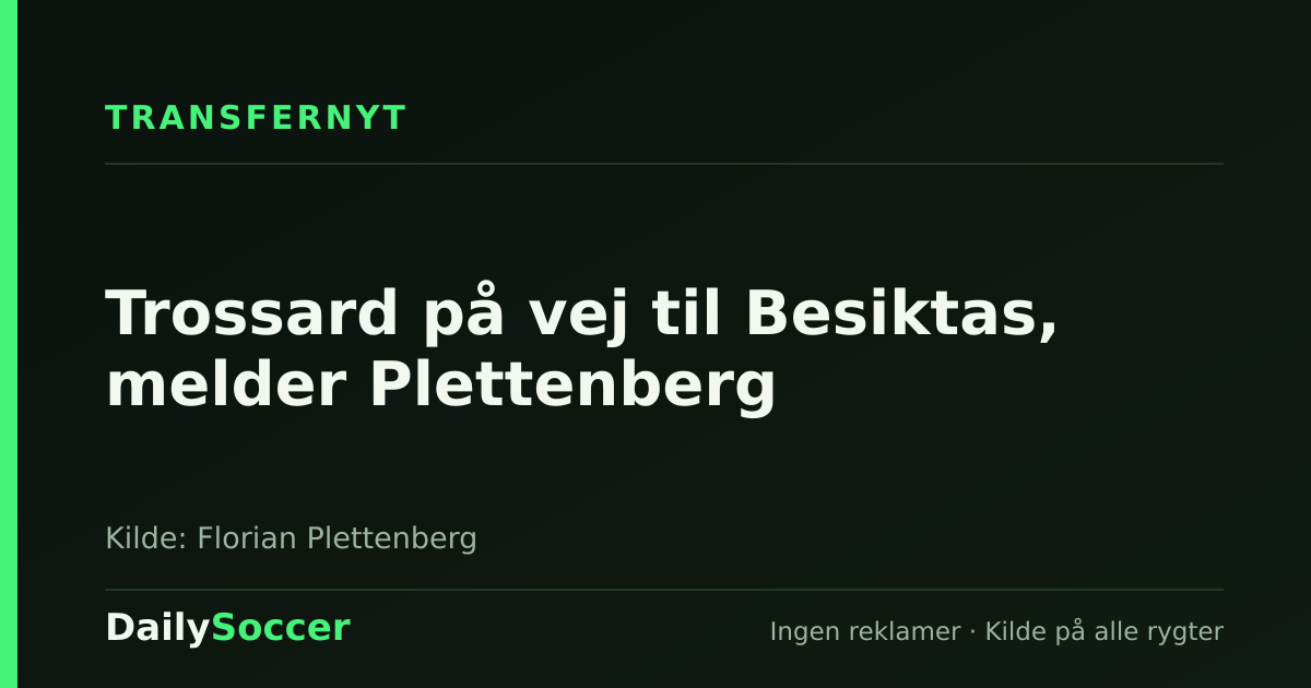 Trossard på vej til Besiktas, melder Plettenberg — DailySoccer