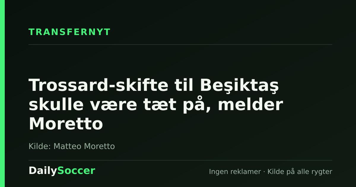 Trossard-skifte til Beşiktaş skulle være tæt på, melder Moretto — DailySoccer