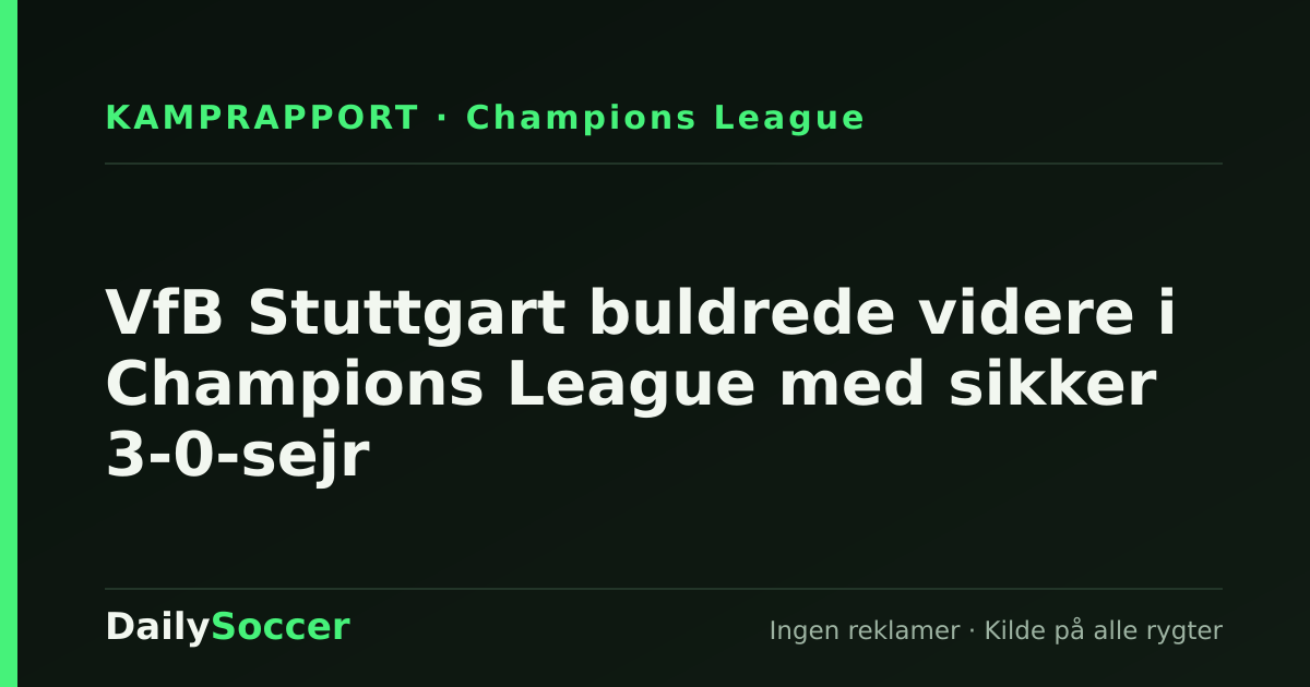 VfB Stuttgart buldrede videre i Champions League med sikker 3-0-sejr — DailySoccer