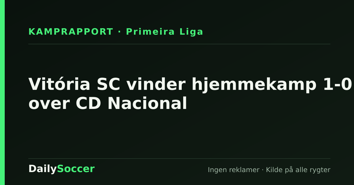Vitória SC vinder hjemmekamp 1-0 over CD Nacional — DailySoccer