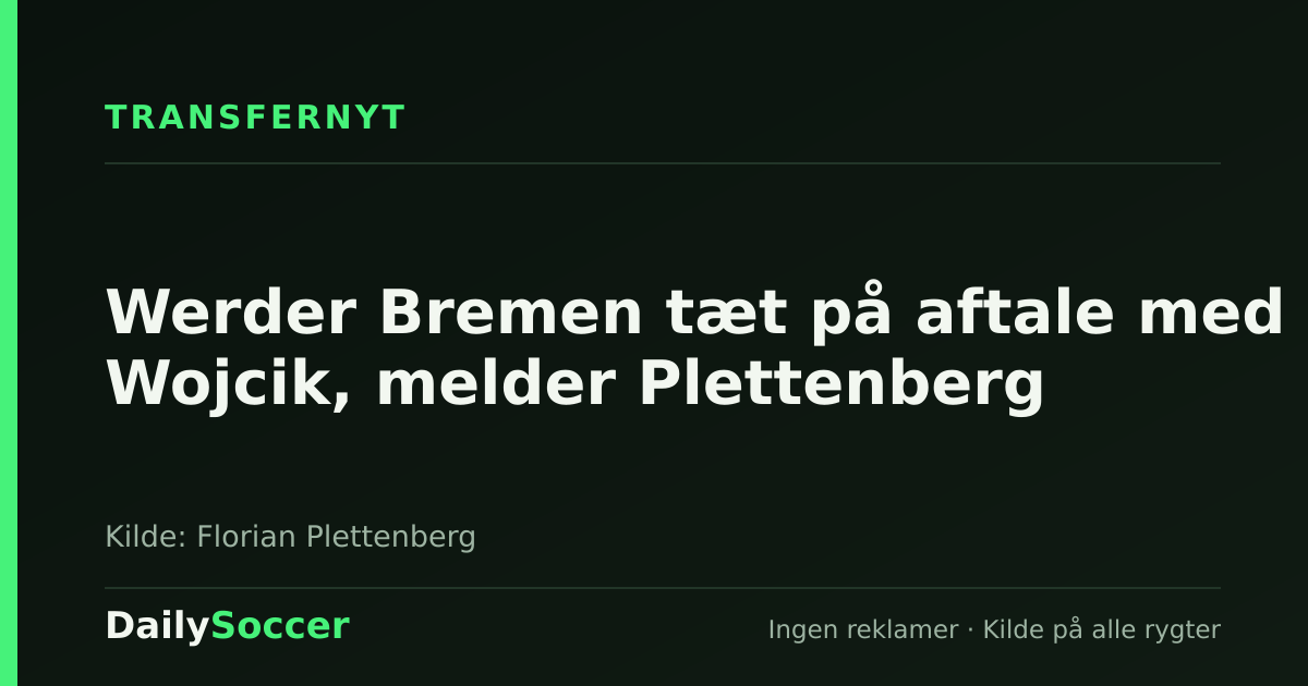 Werder Bremen tæt på aftale med Wojcik, melder Plettenberg — DailySoccer