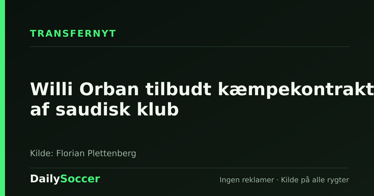 Willi Orban tilbudt kæmpekontrakt af saudisk klub — DailySoccer