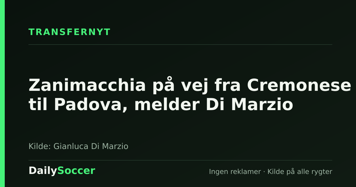Zanimacchia på vej fra Cremonese til Padova, melder Di Marzio — DailySoccer