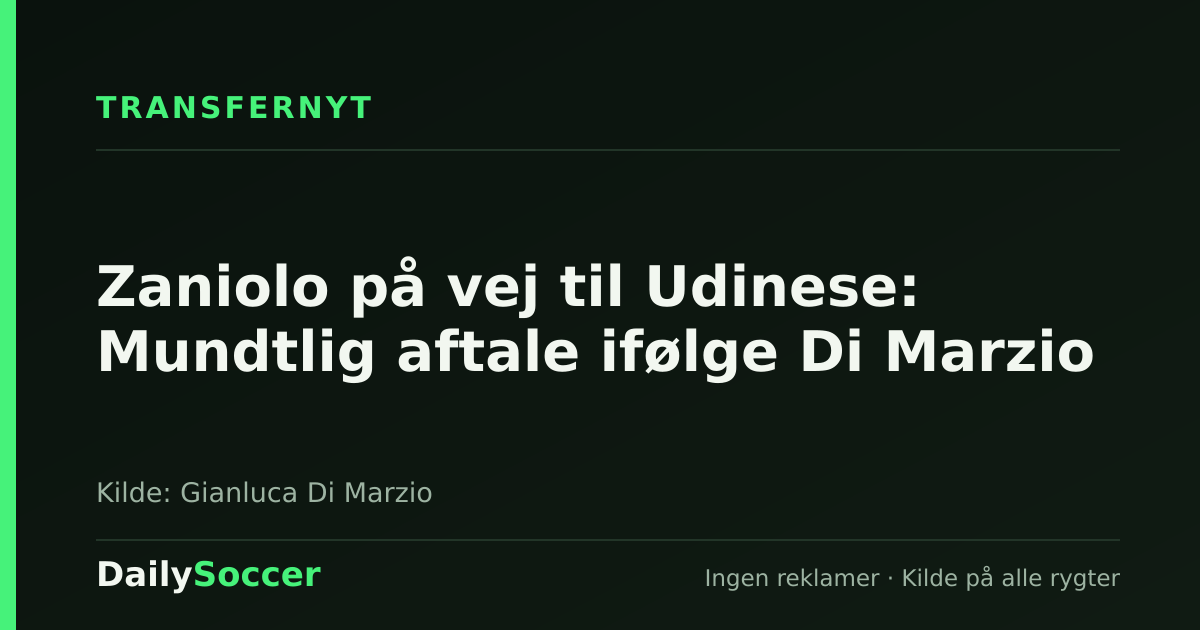 Zaniolo på vej til Udinese: Mundtlig aftale ifølge Di Marzio — DailySoccer