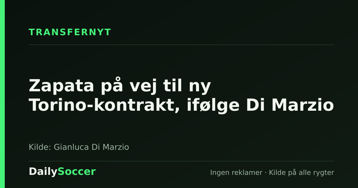 Zapata på vej til ny Torino-kontrakt, ifølge Di Marzio — DailySoccer